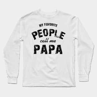 My Favorite People Call me Papa Long Sleeve T-Shirt